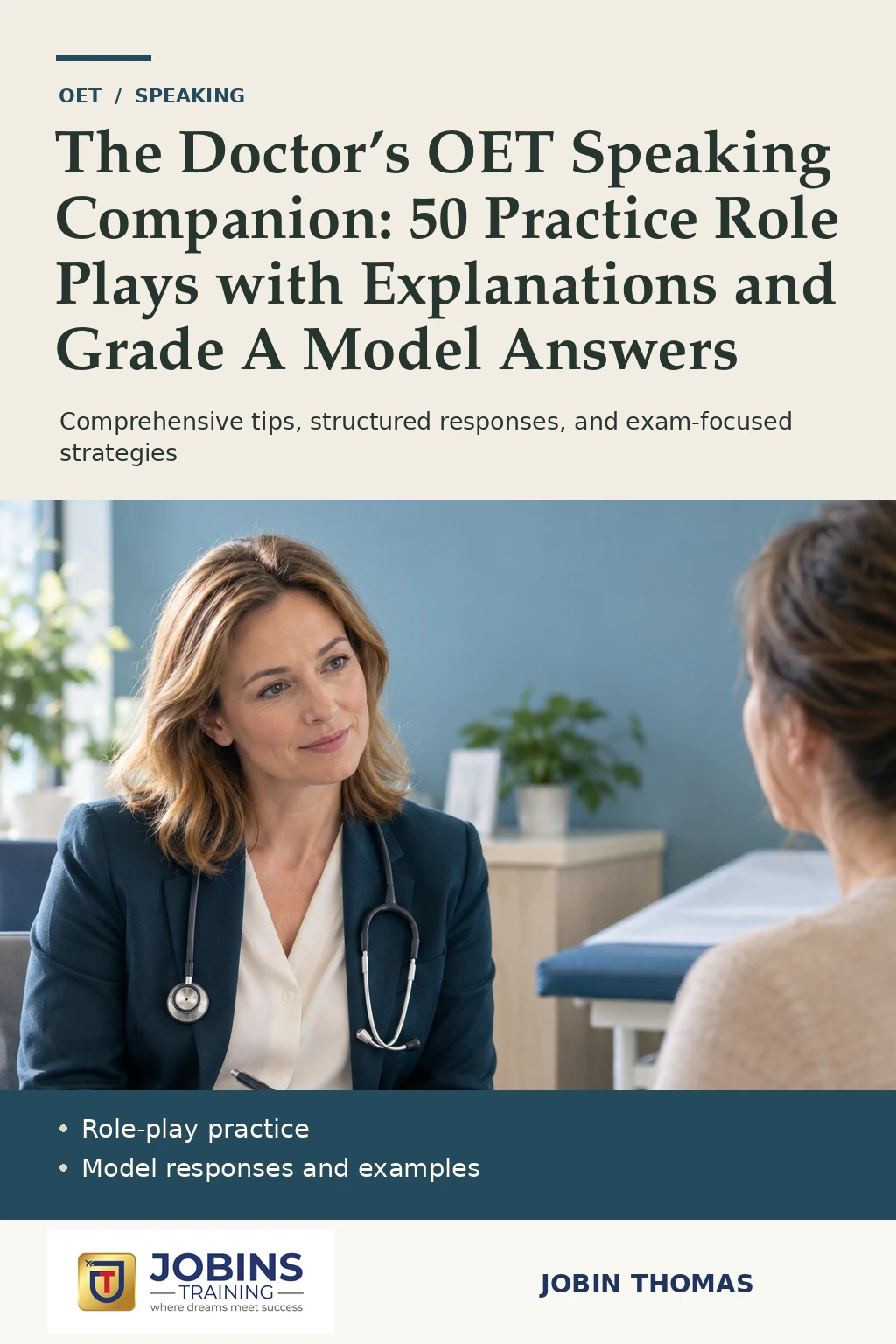 The Doctor’s OET Speaking Companion: 50 Practice Role Plays with Explanations and Grade A Model Answers by Jobin Thomas — front cover