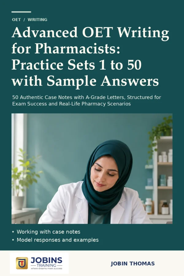 Advanced OET Writing for Pharmacists: Practice Sets 1 to 50 with Sample Answers by Jobin Thomas — front cover