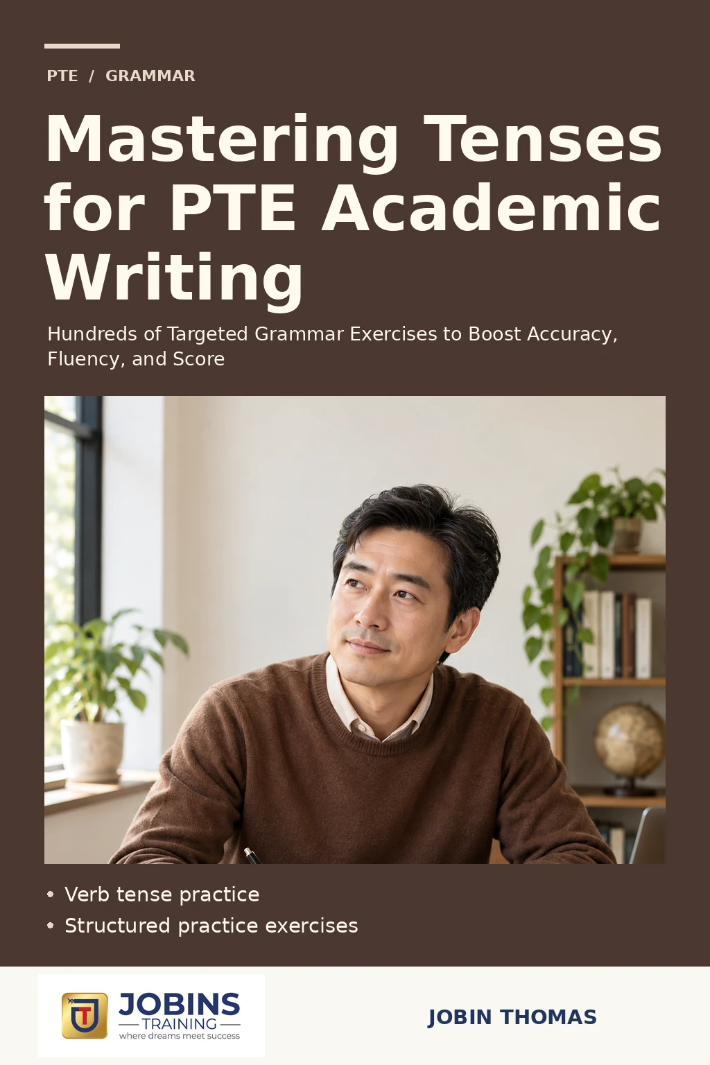 Mastering Tenses for PTE Academic Writing by Jobin Thomas — front cover